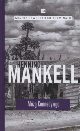 Mistrz szwedzkiego kryminału (Tom 23) Mózg Kennedy'ego - Henning Mankell [KSIĄŻKA]