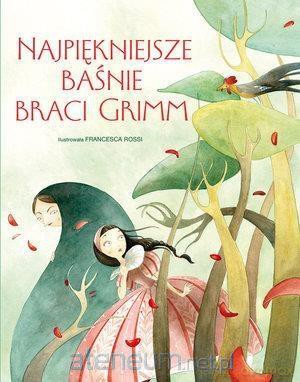 Najpiękniejsze baśnie Braci Grimm [KSIĄŻKA]