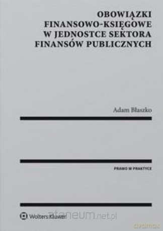 Obowiązki finansowo-księgowe w jednostce - Adam Błaszko [KSIĄŻKA]