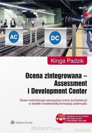 Ocena zintegrowana Assessment i Development Center - Kinga Padzik [KSIĄŻKA]