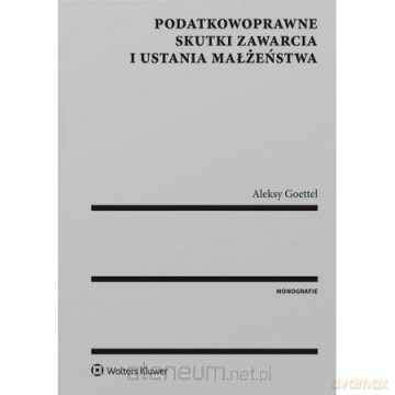Podatkowoprawne skutki zawarcia i ustania.. - Aleksy Goettel [KSIĄŻKA]