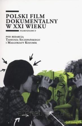 Polski film dokumentalny w XXI wieku [KSIĄŻKA]