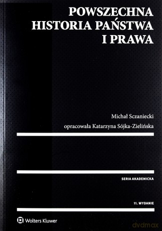 Powszechna historia państwa i prawa - Michał Sczaniecki, Katarzyna Sójka-Zielińska [KSIĄŻKA]