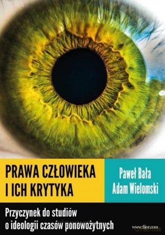 Prawa człowieka i ich krytyka - Paweł Bała, Adam Wielomski [KSIĄŻKA]