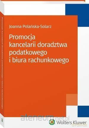 Promocja kancelarii doradztwa podatkowego i biura - Joanna Polańska-Solarz [KSIĄŻKA]