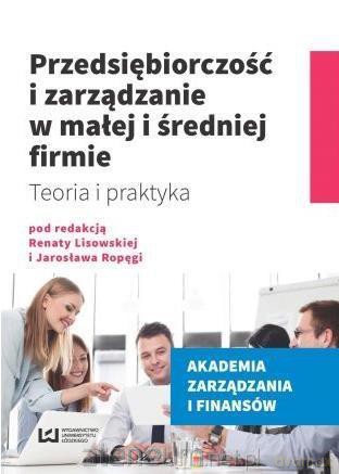 Przedsiębiorczość i zarządzanie w małej - Jarosław Ropęga Renata Lisowska [KSIĄŻKA]