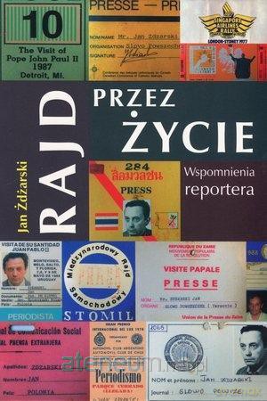 Rajd przez życie. Wspomnienia reportera - Jan Żdżarski [KSIĄŻKA]