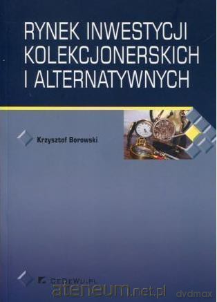 Rynek inwestycji kolekcjonerskich i alternatywnych - Krzysztof Borowski [KSIĄŻKA]