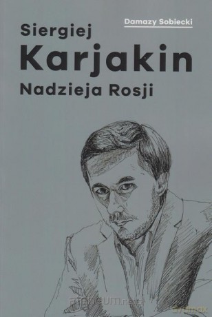 Siergiej Karjakin. Nadzieja Rosji - Damazy Sobiecki [KSIĄŻKA]