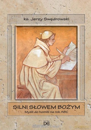 Silni słowem Bożym. Myśli do homilii na rok ABC - ks. Jerzy Swędrowski [KSIĄŻKA]