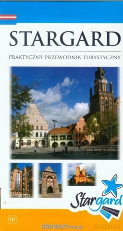 Stargard Praktyczny przewodnik turystyczny [KSIĄŻKA]