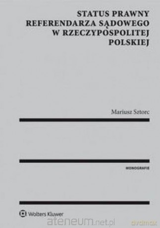 Status prawny referendarza sądowego - Mariusz Sztorc [KSIĄŻKA]