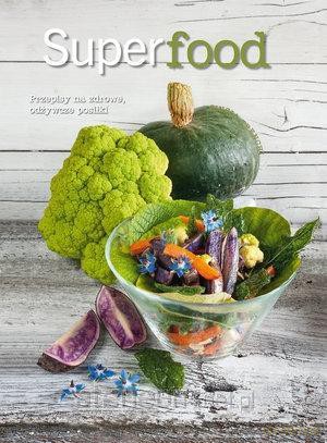 Superfood. Przepisy na zdrowe, odżywcze posiłki - Cinzia Trenchi [KSIĄŻKA]