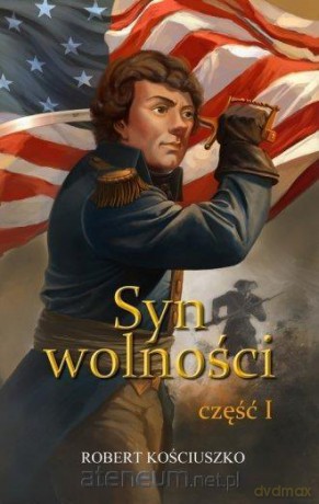 Syn wolności cz.1 - Robert Kościuszko [KSIĄŻKA]
