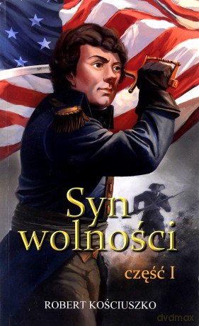 Syn wolności cz.1 - Robert Kościuszko [KSIĄŻKA]