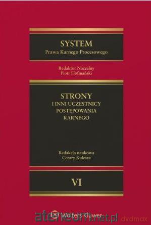 System Prawa Karnego Procesowego (Tom 6) - Cezary Kulesza, Piotr Hofmański [KSIĄŻKA]