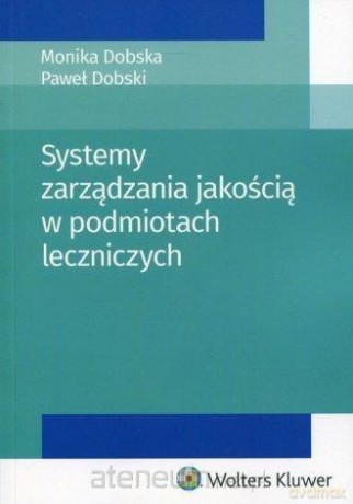 Systemy zarządzania jakością w podmiotach - Monika Dobska, Paweł Dobski [KSIĄŻKA]