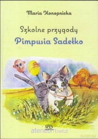 Szkolne przygody Pimpusia Sadełko - Maria Konopnicka [KSIĄŻKA]