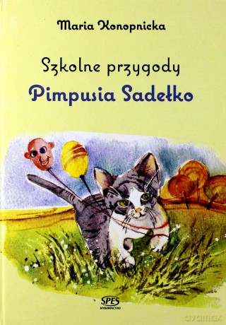 Szkolne przygody Pimpusia Sadełko - Maria Konopnicka [KSIĄŻKA]