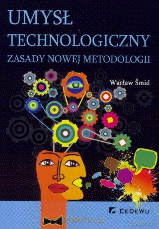 Umysł technologiczny. Zasady nowej metodologii - Wacław Smid [KSIĄŻKA]