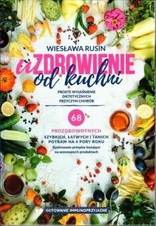 Uzdrowienie od kuchni - Wiesława Rusin [KSIĄŻKA]