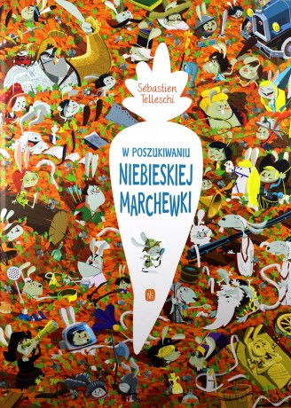 W poszukiwaniu Niebieskiej Marchewki - Sebastien Telleschi [KSIĄŻKA]