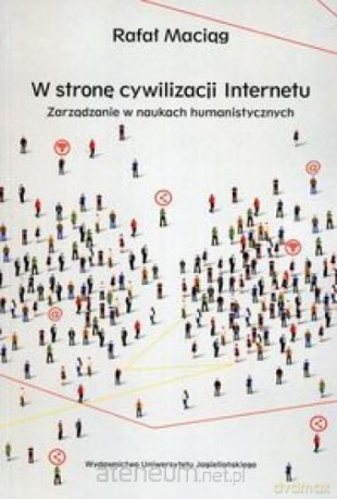 W stronę cywilizacji Internetu - Rafał Maciąg [KSIĄŻKA]