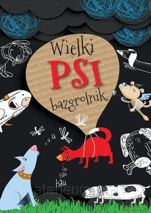 Wielki psi bazgrolnik - Barbara Szymanek [KSIĄŻKA]
