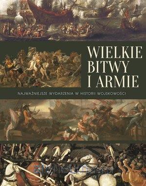 Wielkie bitwy i armie [KSIĄŻKA]