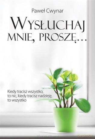 Wysłuchaj mnie, proszę... - Paweł Cwynar [KSIĄŻKA]