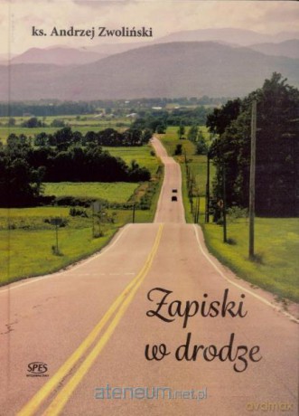 Zapiski w drodze - ks.Andrzej Zwoliński [KSIĄŻKA]