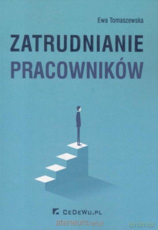 Zatrudnianie pracowników - Ewa Tomaszewska [KSIĄŻKA]