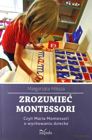 Zrozumieć Montessori - Małgorzata Miksza [KSIĄŻKA]