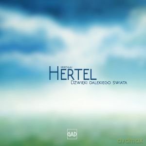 Mikołaj Hertel: Dźwięki Dalekiego Świata [CD]