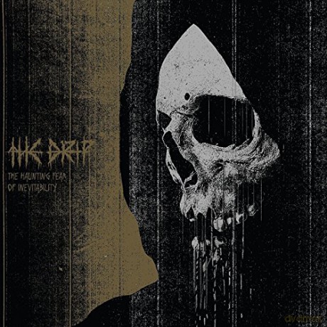 The Drip: The Haunting Fear Of Inevitability [CD]