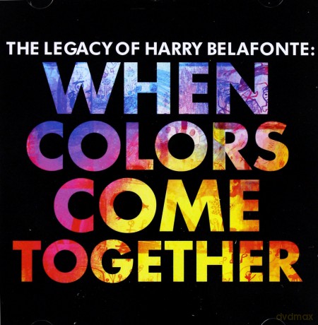 Harry Belafonte: The Legacy of Harry Belafonte: When Colors Come Together [CD]