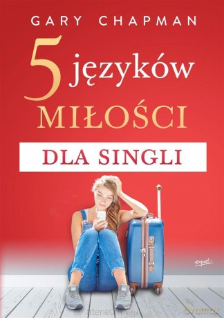 5 języków miłości dla singli - Gary Chapman [KSIĄŻKA]