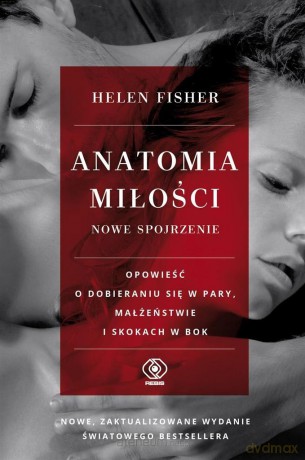 Anatomia miłości - nowe spojrzenie - Helen E. Fisher [KSIĄŻKA]
