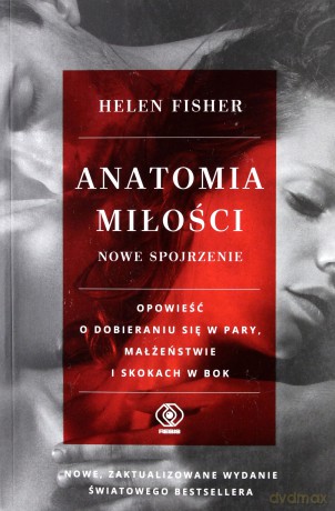 Anatomia miłości - nowe spojrzenie - Helen E. Fisher [KSIĄŻKA]