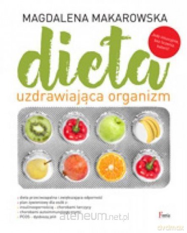 Dieta uzdrawiająca organizm - Magdalena Makarowska [KSIĄŻKA]