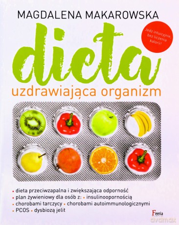 Dieta uzdrawiająca organizm - Magdalena Makarowska [KSIĄŻKA]