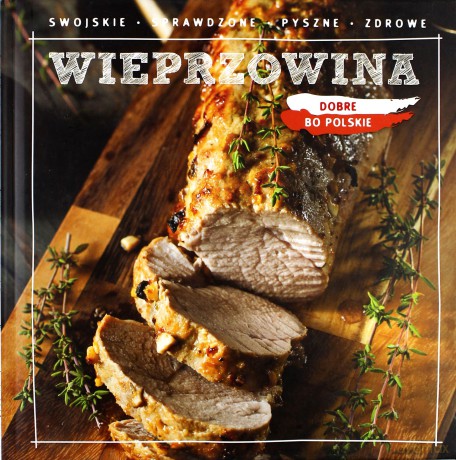 Dobre, bo polskie. Wieprzowina [KSIĄŻKA]
