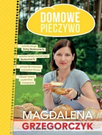 Domowe pieczywo - Magdalena Grzegorczyk [KSIĄŻKA]