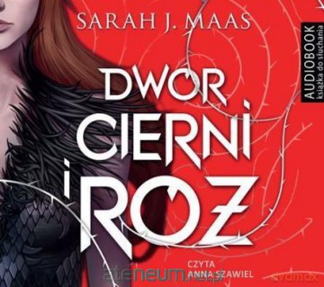 Dwór cierni i róż - Sarah J. Maas [AUDIOBOOK]