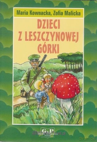 Dzieci z Leszczynowej Górki - Maria Kownacka [KSIĄŻKA]