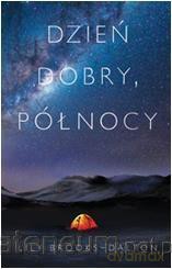 Dzień dobry, północy - Lily Brooks-Dalton [KSIĄŻKA]