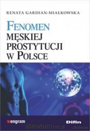 Fenomen męskiej prostytucji w Polsce - Renata Gardian-Miałkowska [KSIĄŻKA]