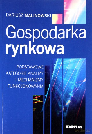 Gospodarka rynkowa: Podstawowe kategorie analizy - Dariusz Malinowski [KSIĄŻKA]