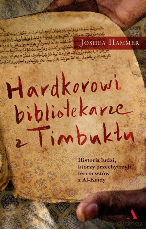 Hardkorowi bibliotekarze z Timbuktu - Joshua Hammer [KSIĄŻKA]