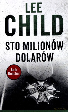 Jack Reacher: Sto milionów dolarów - Lee Child [KSIĄŻKA]